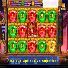 baixar aplicativo superbet